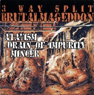 ATAVISM/ DRAIN OF IMPURITY/ MINCER- Brutalmageddon