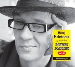 MACIEJ MALEŃCZUK z zespołem PSYCHODANCING- Psychodancing vol.2