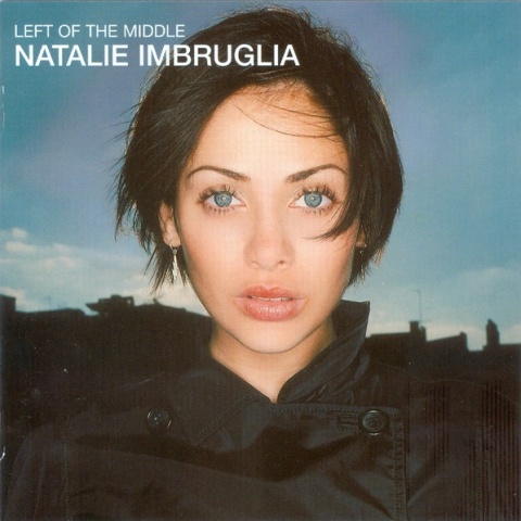 NATALIE IMBRUGILA- Left Of The Middle