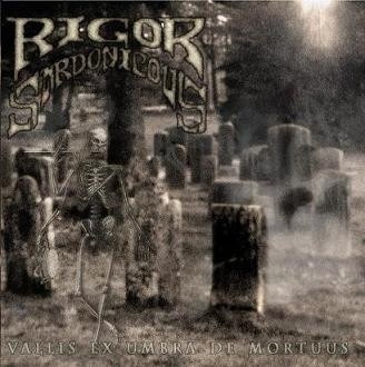 RIGOR SARDONICUS- Vallis Ex Umbra De Mortuus