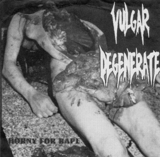 VULGAR DEGENERATE/PROSTANOS- Horny For Rape/Prosatanos