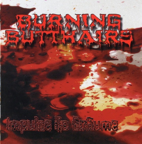 BURNING BUTTHAIRS – Impulse To Exhume