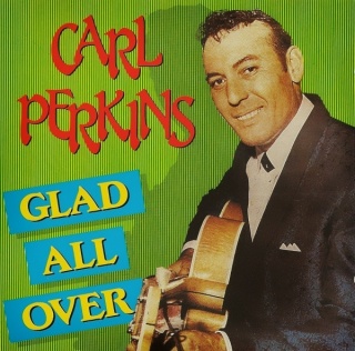CARL PERKINS- Glad All Over