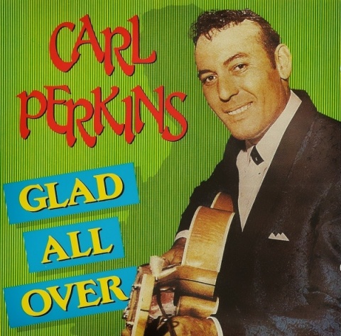CARL PERKINS- Glad All Over