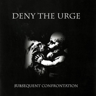 DENY THE URGE - Subsequent Confrontation
