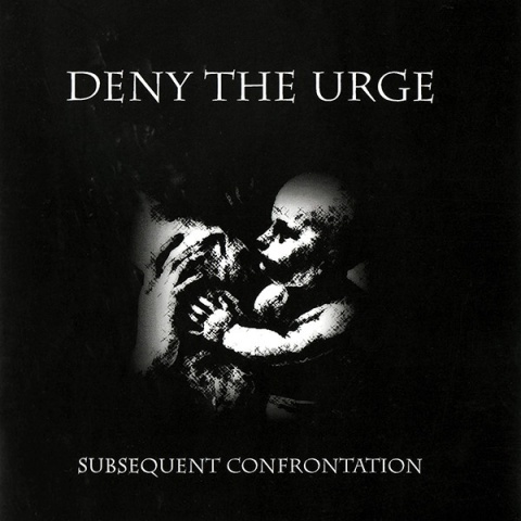 DENY THE URGE - Subsequent Confrontation