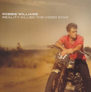 ROBBIE WILLIAMS- Reality Killed The Video Star