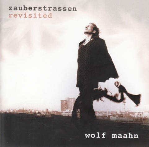 WOLF MAAHN- Zauberstrassen Revisited