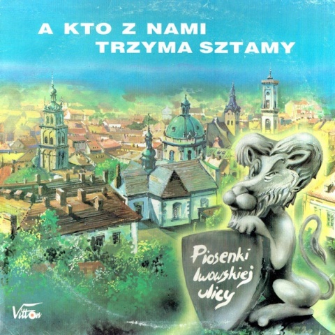 A Kto Z Nami Trzyma Sztamy- Piosenki Lwowskiej Ulicy