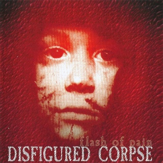 DISFIGURED CORPSE - Flash Of Pain