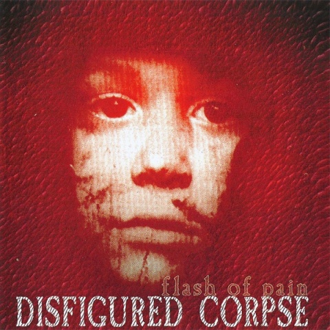 DISFIGURED CORPSE - Flash Of Pain
