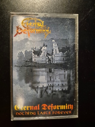 ETERNAL DEFORMITY- Nothing Lasts Forever
