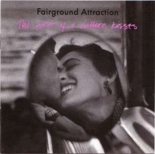 FAIRGROUND ATTRACTION- The First Of Million Kisses