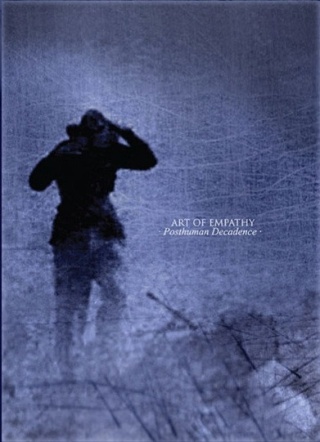 ART OF EMPATHY- Posthuman Decadence