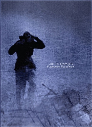 ART OF EMPATHY- Posthuman Decadence