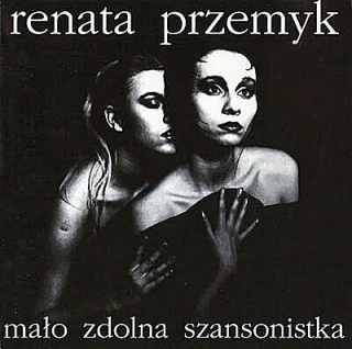 RENATA PRZEMYK- Mało Zdolna Szansonistka