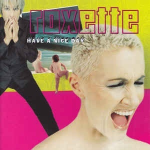 ROXETTE- Have Nice Day