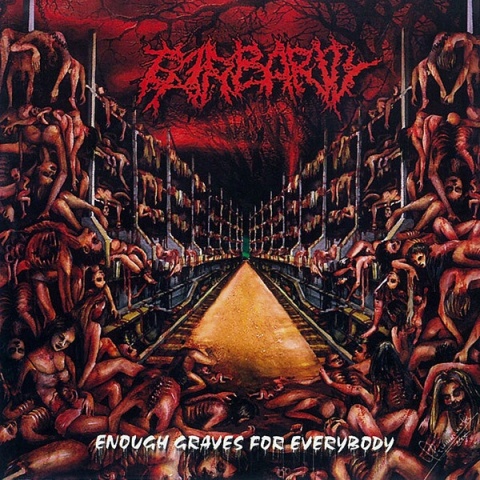 BARBARITY- Enough Graves For Everybody