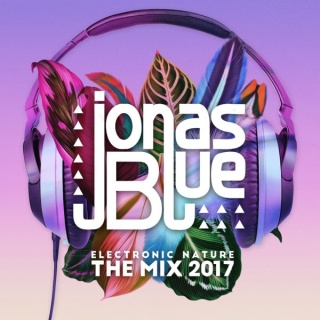JONAS BLUE- Electronic Nature - The Mix 2017